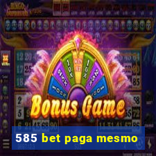 585 bet paga mesmo